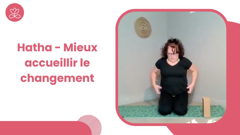 Jour 15. Hatha - Mieux accueillir le changement avec Martine Rivière
